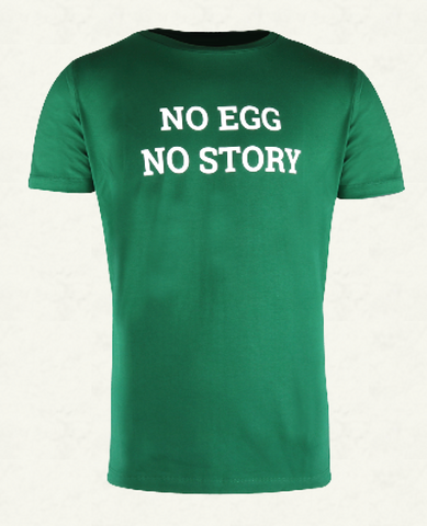 T-Shirt NO EGG NO STORY